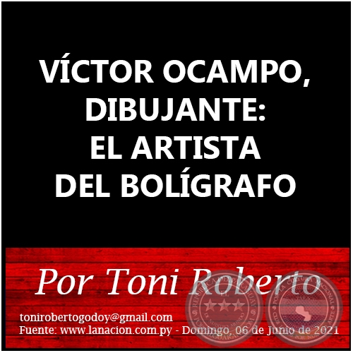 VCTOR OCAMPO, DIBUJANTE: EL ARTISTA DEL BOLGRAFO - Por Toni Roberto - Domingo, 06 de Junio de 2021